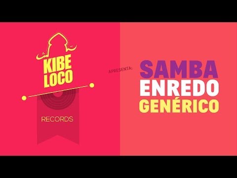 Kibe Loco: Samba Enredo Genérico