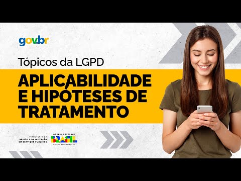 Tópicos da LGPD - Aplicabilidade e Hipóteses de Tratamento