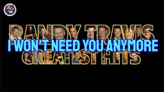 I WON'T NEED YOU ANYMORE - RANDY TRAVIS LYRIC VIDEO