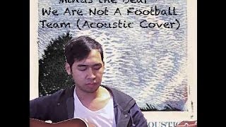 We Are Not a Football Team- Minus The Bear Acoustic Cover