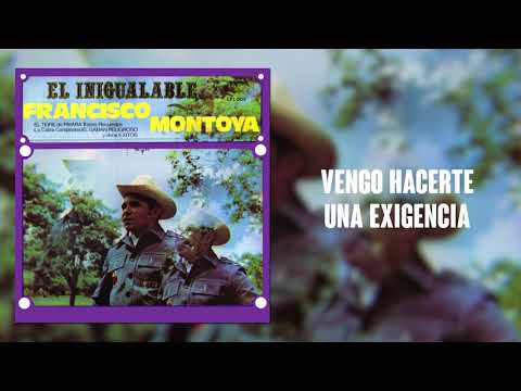 Vengo Hacerte Una Exigencia - Francisco Montoya  | Música Llanera