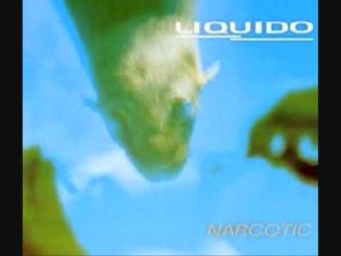 Narcotic - Liquido [hq]