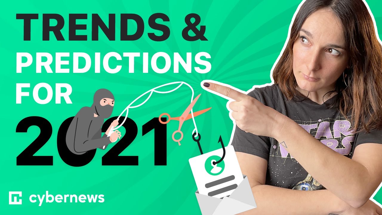 Cybersecurity Trends and Predictions for 2021