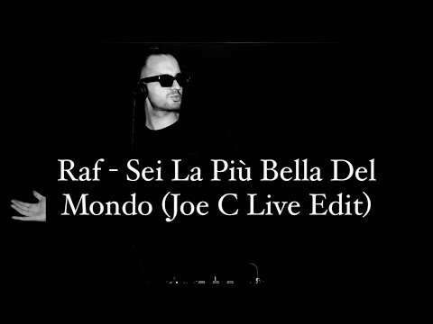 Raf - Sei La Più Bella Del Mondo (Joe C Live Edit)