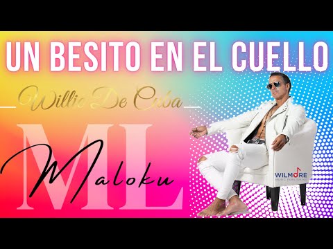 Willie de Cuba - A Little kiss On My Neck (Feat.Maloku)