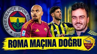 🚨FENERBAHÇE ROMA MAÇINI HEDEFLİYOR? HEDEF ŞAMPİYONLAR LİGİ! CANLI YAYI