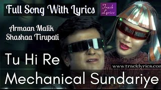 Tu Hi Re Lyrics Rajinikanth Amy Jackson Armaan Malik Shashaa 2.0