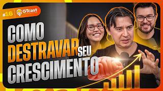 GTCast #16 I POR QUE ALGUNS GESTORES CRESCEM E OUTROS ESTAGNAM?
