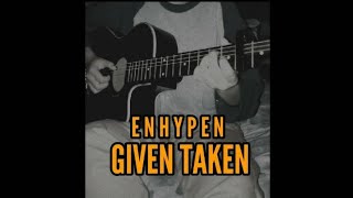 Download lagu ENHYPEN - 'GIVEN-TAKEN' | Short Version (GUITAR COVER) mp3