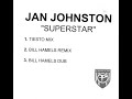 Jan Johnston - Superstar (Bill Hamel Remix) 
