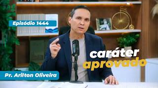 1444. CARÁTER APROVADO / PRIMEIRO DEUS / PR. ARILTON