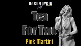 Tea For Two | Pink Martini