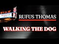 Rufus Thomas - Walking The Dog (Official Audio) - from STAX: SOULSVILLE U.S.A.