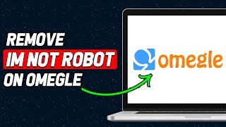 How To Remove I’m Not A Robot On Omegle (Updated 2023)