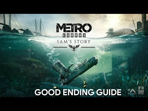 Metro Exodus Sam's Story - Good Ending Guide