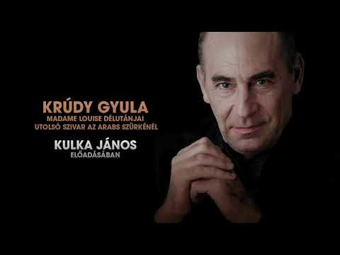 Krúdy novellák Kulka János előadásában (Utolsó szivar az Arabs Szürkénél, Madame Louise délutánjai)