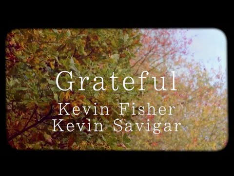 Grateful- Kevin Fisher, Kevin Savigar
