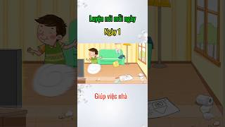 Ngày 1 - giúp việc nhà | Học nói mỗi ngày #luyentienganh #hoctuvungtienganh #noitienganh