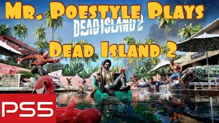 Mr. Poestyle Plays Dead Island 2 : Intro