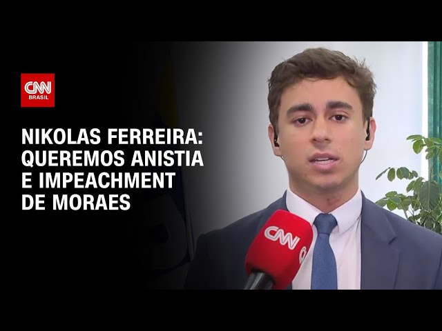 Queremos anistia e impeachment de Moraes, diz Nikolas Ferreira | BASTIDORES CNN