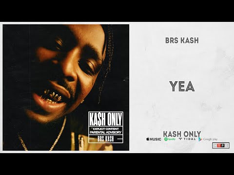 BRS Kash - "Yea" (Kash Only)