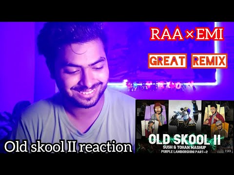 OLD SKOOL II SUSH & YOHAN MEGAMIX -urple Lamborghini Pt. 2 (RAP MEGAMIX) | REACTION | SAJAL VATS |