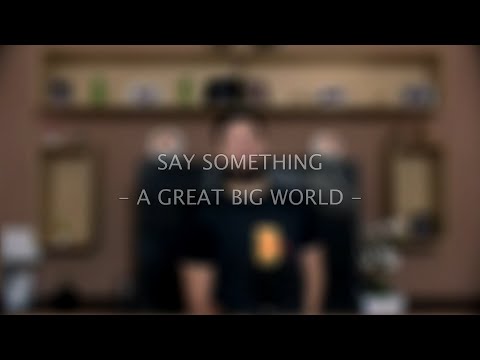 A Great Big World, Christina Aguilera - Say Something (Cover - Erik Teixeira)