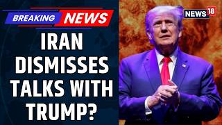 Iran Rejects US Talks, Russian FM Meets Iran Counterpart After US President Trump's Remarks | News18
