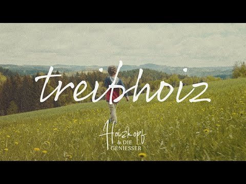 Hoizkopf & die Genießer- Treibhoiz