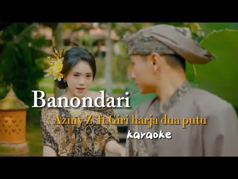 Banondari || Azmy Z ft. Giri Harja Dua Putu / karaoke(hanya perempuanya saja)lyrics music