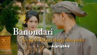 Download lagu Banondari || Azmy Z ft. Giri Harja Dua Putu / karaoke(hanya perempuanya saja)lyrics music mp3