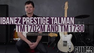Video thumbnail for Ibanez Guitars - Prestige Talman TM1702M and TM1730 by Guitar World