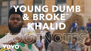 Khalid - "Young Dumb & Broke" Footnotes