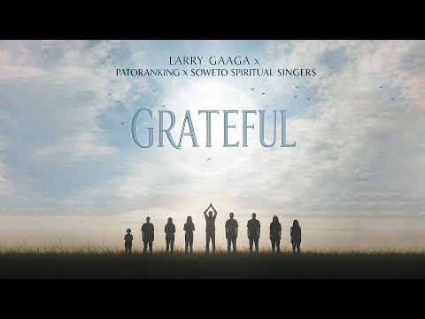 Larry Gaaga &  Patoranking Ft. Soweto Spiritual Singers - Grateful (Visualizer)