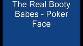 The Real Booty Babes - Poker Face