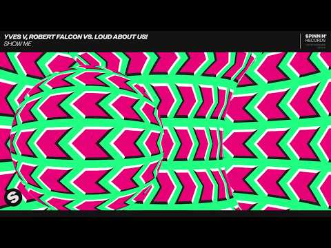 Yves V, Robert Falcon vs LOUD ABOUT US! - Show Me (Official Audio)