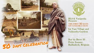 The First 50 days of Construction for Vani Village and Vaikuntha Gardens