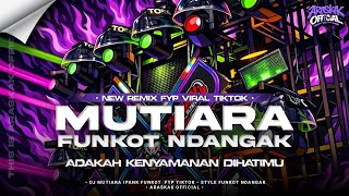 Download lagu DJ FUNKOT MUTIARA VIRAL TIKTOK YANG KALIAN TUNGGU TUNGGU || ARASKAK   mp3