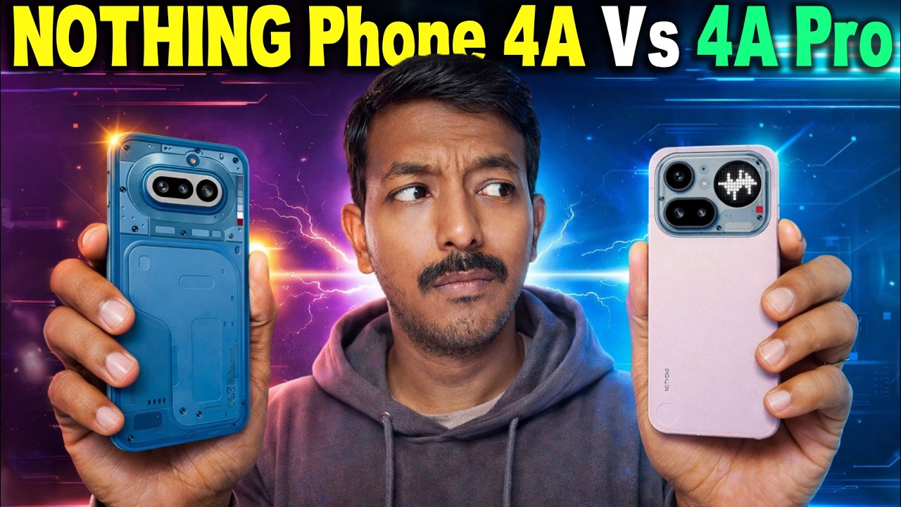 Nothing Phone 4a vs Nothing Phone 4a Pro : அவசரப்பட்டு வாங்காதீங்க! 🛑 எது நிஜம?