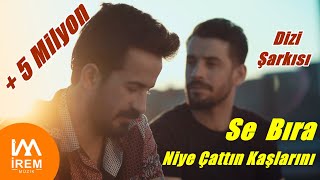 Se Bıra Barış Adal &amp; Eymen Adal / Niye Çattın Kaşlarını [  Dizi Şarkısı ]   (Official Video)