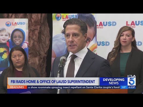 FBI raids home and office of L.A. Unified School District superintendent