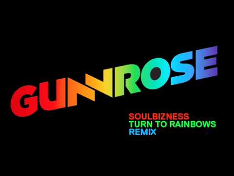 Soulbizness - Turn to Rainbows _ GunRose REMIX _