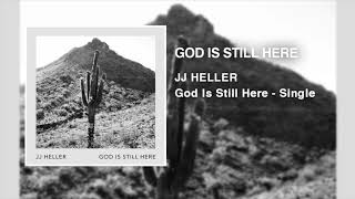JJ Heller - God Is Still Here (Official Audio Video)