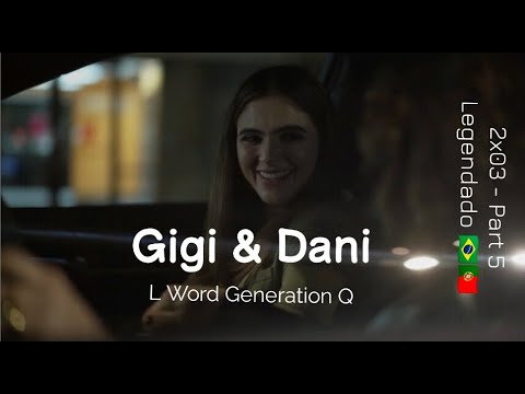 Gigi and Dani Story | LEGENDADO PT - 2x03 Part 5 | The L Word Generation Q