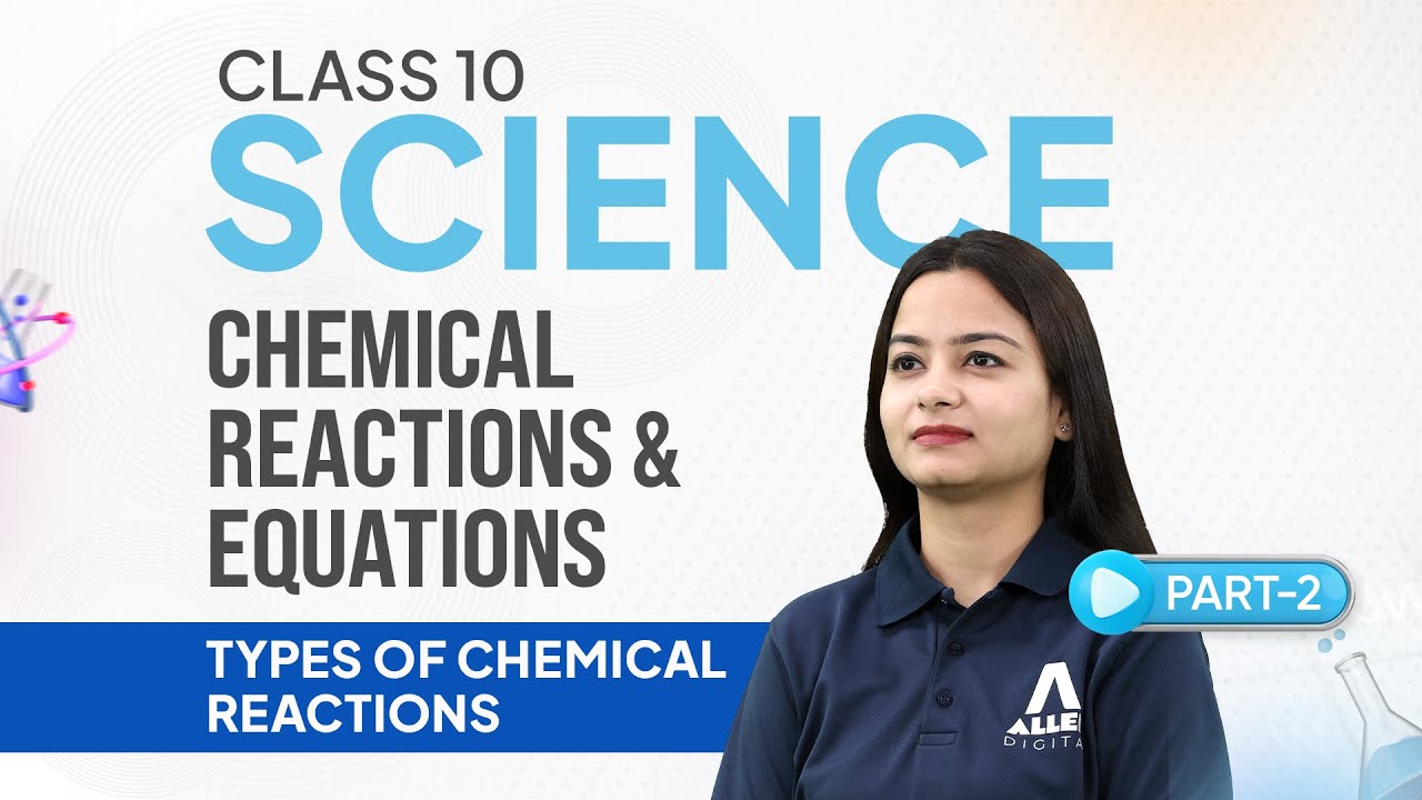 Chemical Reactions & Equations | Types of Chemical Reactions | Class 10th Science
