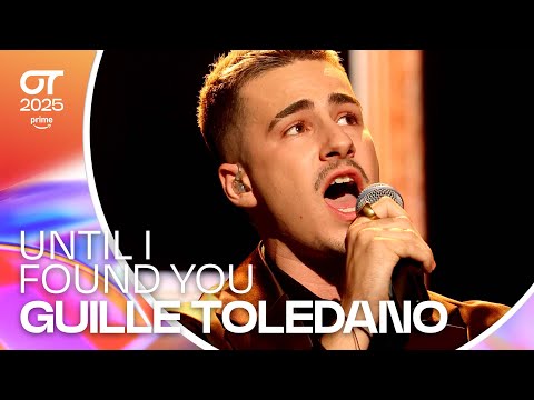 “UNTIL I FOUND YOU” - GUILLE TOLEDANO | GALA 10 | #OT2025