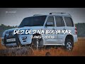 Desi Desi Na Bolya Kar Chori Re Slowed Reverb Raju Punjabi New Haryanvi Song Lofi