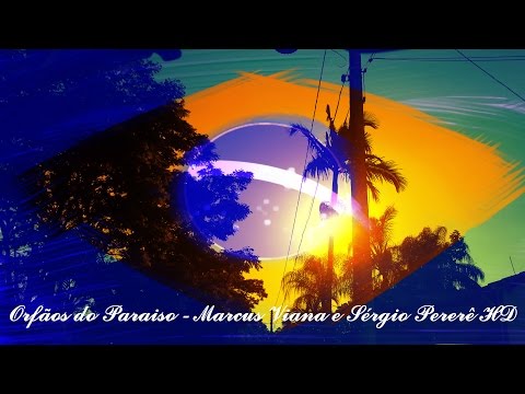 Orfãos do Paraiso - Marcus Viana e Sérgio Pererê HD