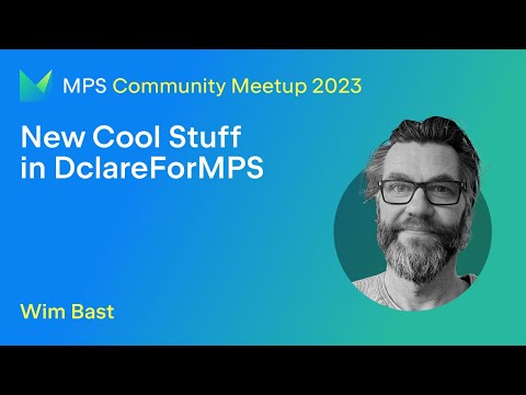 MPS Meetup 2023 - New cool stuff in DclareForMPS