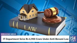 IT Department Seize Rs 6,900 Crore Under Anti-Benami Law